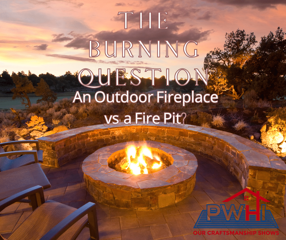 The Burning Question: An Outdoor Fireplace vs. a Fire Pit?