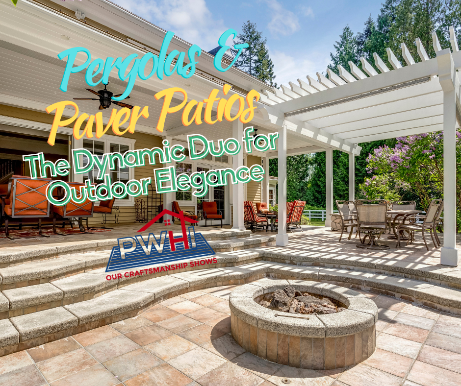 Pergolas and Paver Patios: The Dynamic Duo for Outdoor Elegance